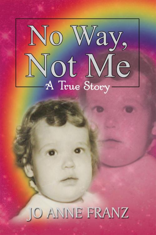 Cover of the book No Way, Not Me by Jo Anne Franz, Xlibris US