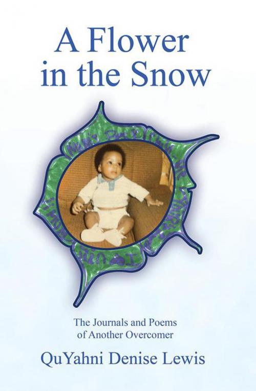 Cover of the book A Flower in the Snow by QuYahni Denise Lewis, Xlibris US