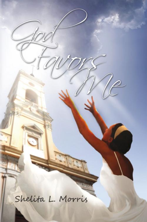 Cover of the book God Favors Me by Shelita L. Morris, Xlibris US