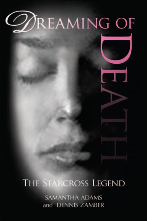 Cover of the book Dreaming of Death by Dennis Zamber, Samantha Adams, Xlibris US