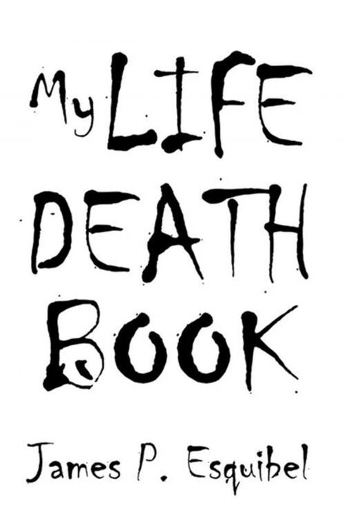 Cover of the book My Life Death Book by James P. Esquibel, Xlibris US
