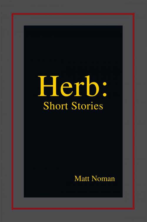 Cover of the book Herb: Short Stories by Matt Noman, Xlibris US