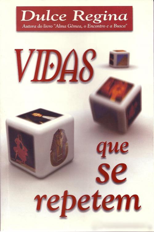 Cover of the book Vidas que se Repetem by Dulce Regina, Dulce Regina