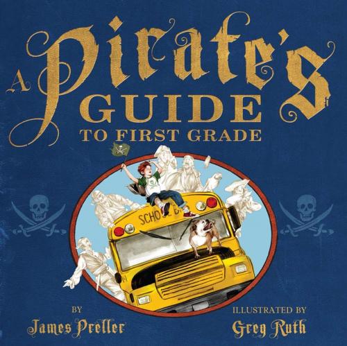 Cover of the book A Pirate's Guide to First Grade by James Preller, Feiwel & Friends