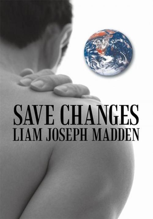 Cover of the book Save Changes by Liam Joseph Madden, AuthorHouse UK