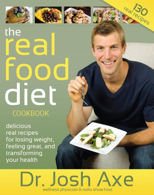 Cover of the book The Real Food Diet Cookbook by Dr. Josh Axe, BookBaby