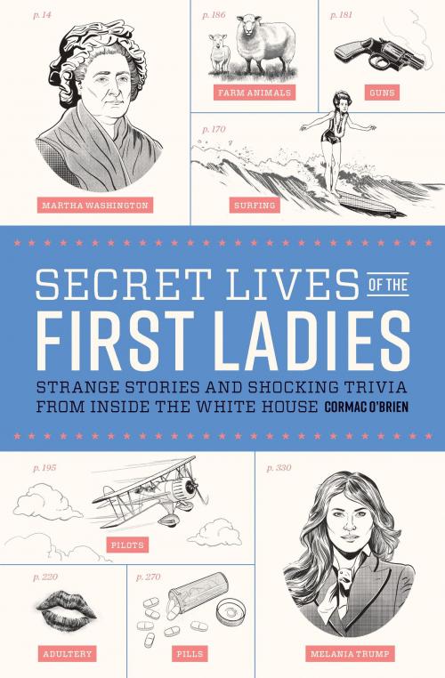 Cover of the book Secret Lives of the First Ladies by Cormac O'Brien, Quirk Books