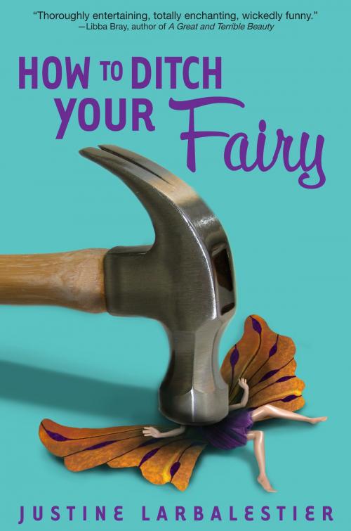 Cover of the book How to Ditch Your Fairy by Justine Larbalestier, Bloomsbury Publishing