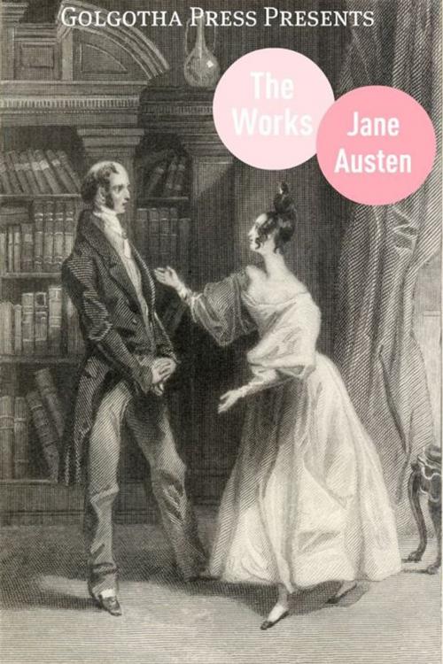 Cover of the book The Complete Works Of Jane Austen by Jane Austen, Golgotha Press