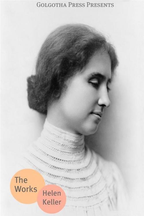 Cover of the book The Essential Works Of Helen Keller by Helen Keller, Golgotha Press