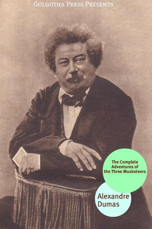 Cover of the book The Complete Adventures Of The Three Musketeers Collection by Alexandre Dumas, Golgotha Press