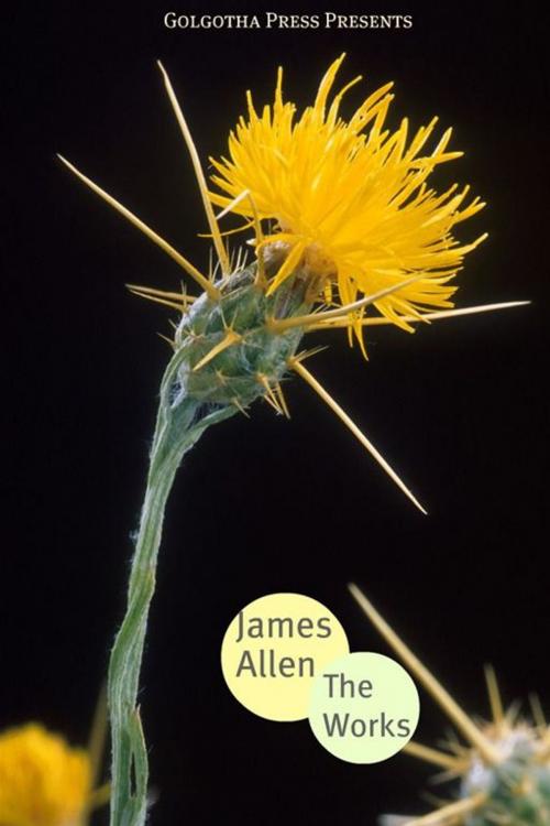 Cover of the book The Works Of James Allen by James Allen, Golgotha Press