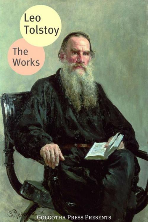 Cover of the book The Works Of Leo Tolstoy by Leo Tolstoy, Golgotha Press