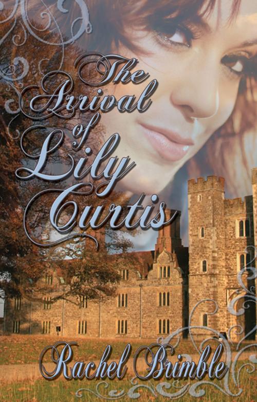 Cover of the book The Arrival of Lily Curtis by Rachel  Brimble, The Wild Rose Press, Inc.