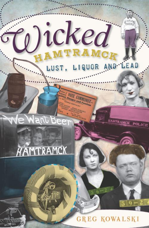 Cover of the book Wicked Hamtramck by Greg Kowalski, Arcadia Publishing Inc.