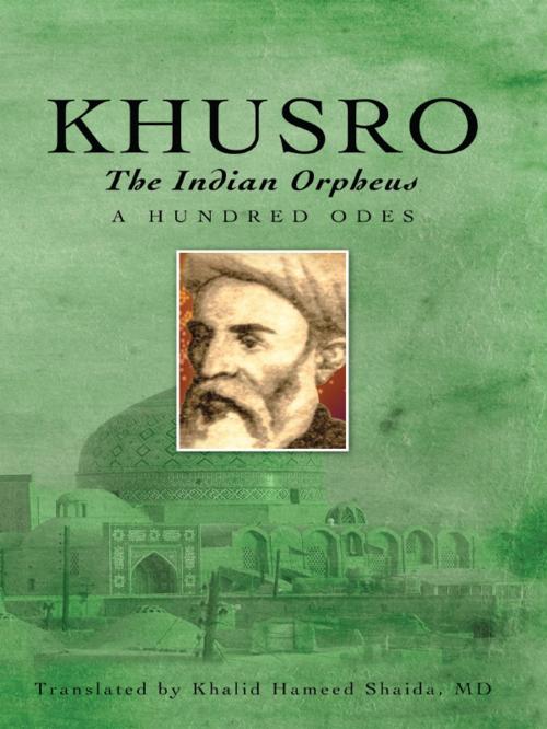 Cover of the book Khusro, the Indian Orpheus by Khalid Hameed Shaida, MD, BookSurge