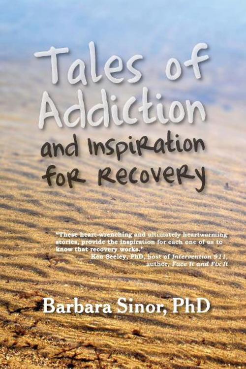 Cover of the book Tales of Addiction and Inspiration for Recovery by Barbara Sinor, Loving Healing Press