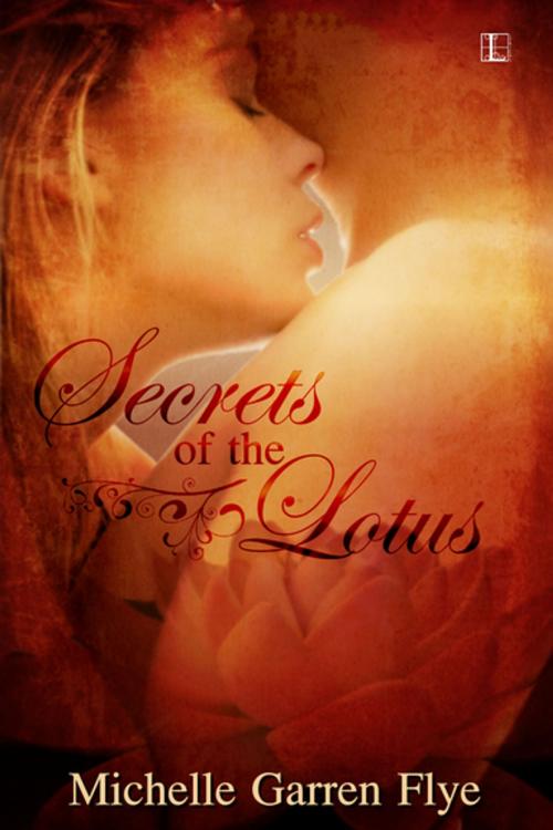 Cover of the book Secrets of the Lotus by Michelle Garren Flye, Lyrical Press