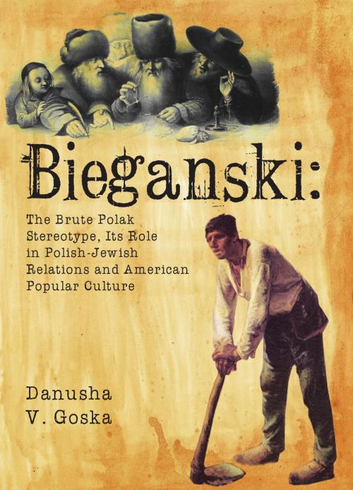 Cover of the book Bieganski: The Brute Polak Stereotype in Polish-Jewish Relations and American Popular Culture by Danusha Goska, Academic Studies Press