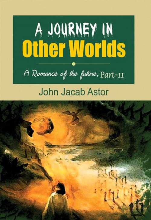 Cover of the book A Journey in other Worlds (A Romance of the Future) Part 2 by John Jacob Astor, Neelkanth Prakashan