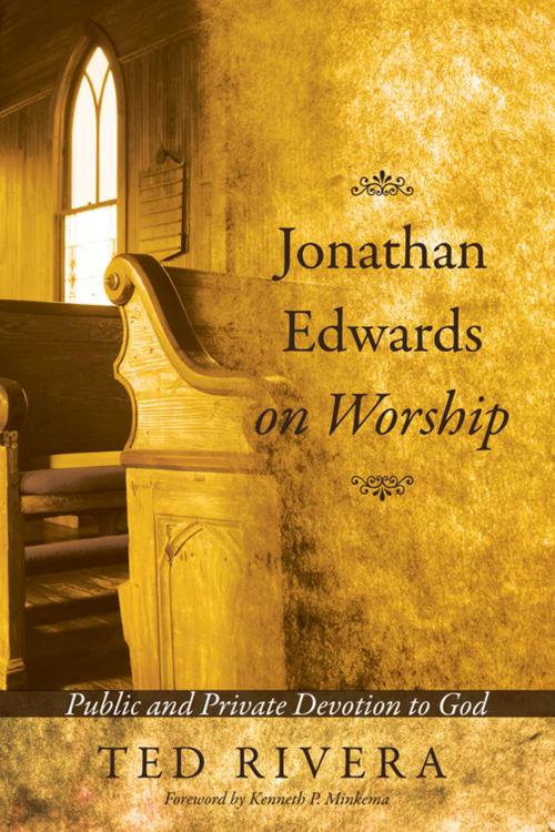 Cover of the book Jonathan Edwards on Worship by Ted Rivera, Wipf and Stock Publishers