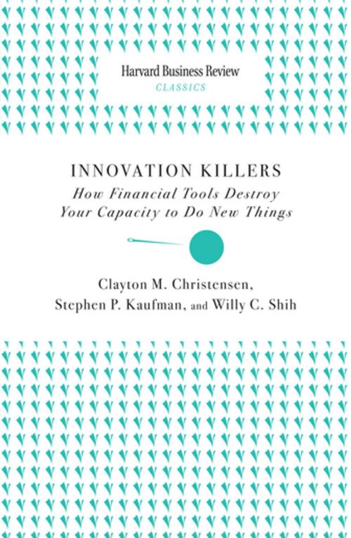 Cover of the book Innovation Killers by Clayton M. Christensen, Stephen P. Kaufman, Willy C. Shih, Harvard Business Review Press