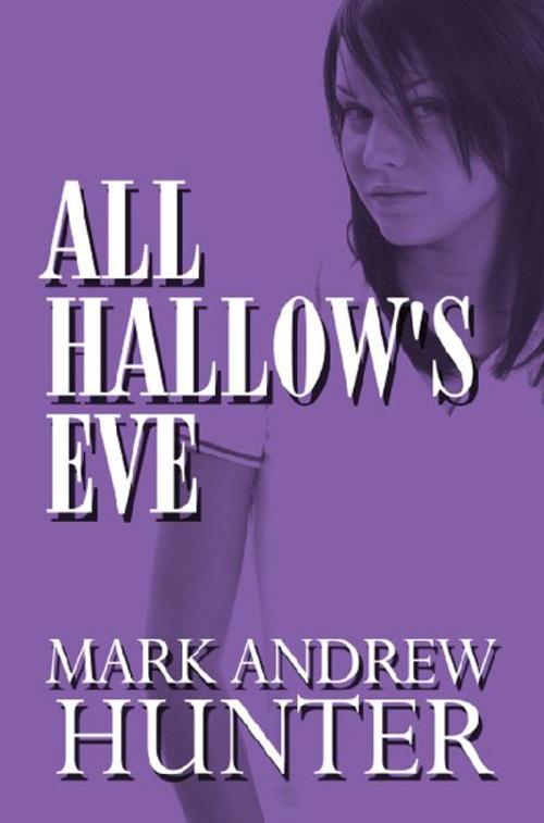 Cover of the book All Hallow's Eve by Mark Andrew Hunter, America Star Books
