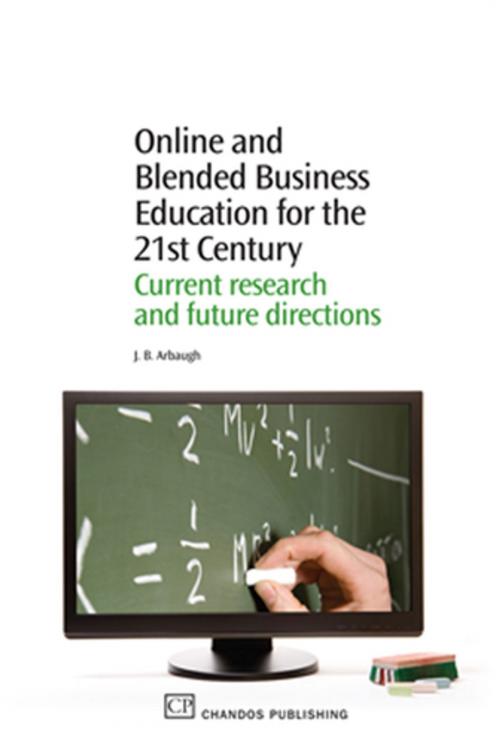 Cover of the book Online and Blended Business Education for the 21st Century by J B Arbaugh, Elsevier Science