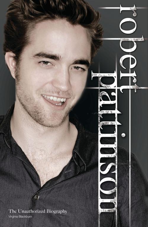 Cover of the book Robert Pattinson: The Unauthorized Biography by Virginia Blackburn, Michael O'Mara