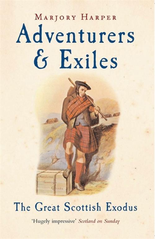 Cover of the book Adventurers And Exiles: The Great Scottish Exodus by Margery Harper, Dr Marjory Harper, Profile