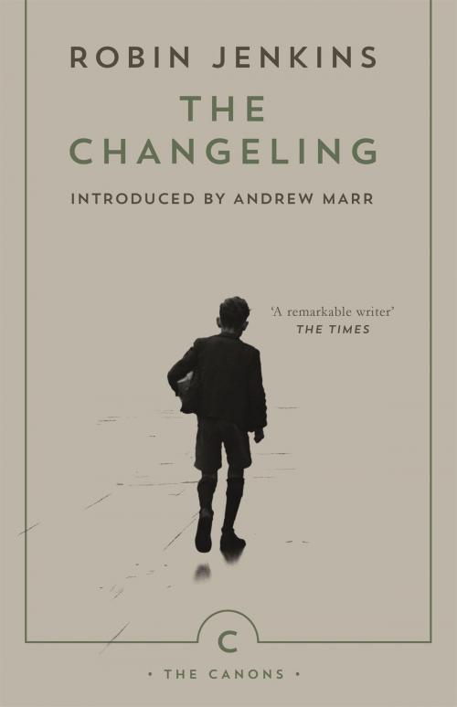 Cover of the book The Changeling by Robin Jenkins, Andrew Marr, Canongate Books