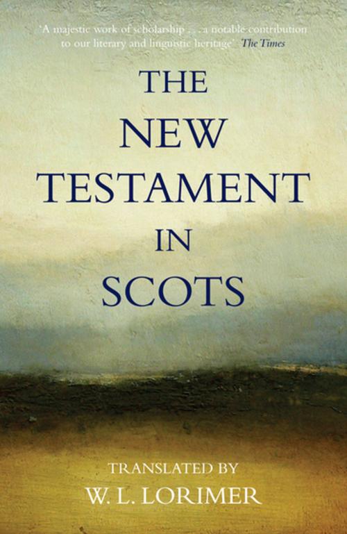 Cover of the book The New Testament In Scots by William L. Lorimer, Canongate Books