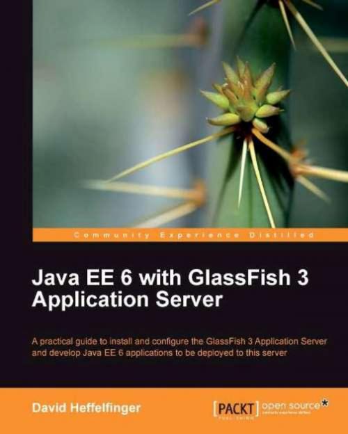 Cover of the book Java EE 6 with GlassFish 3 Application Server by David R. Heffelfinger, Packt Publishing