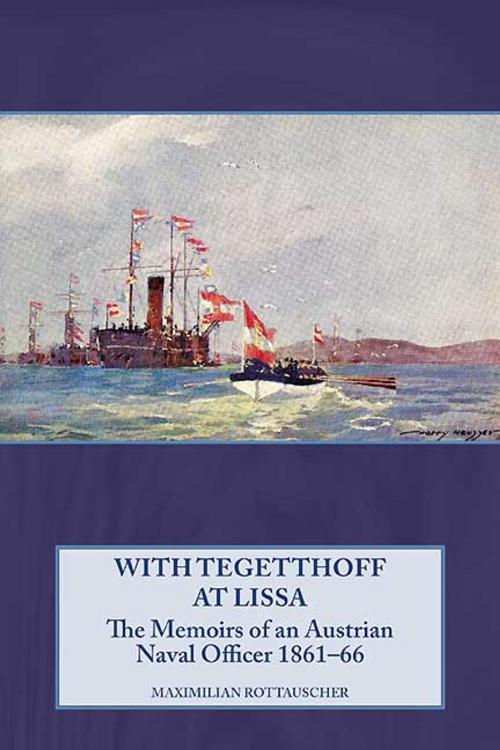 Cover of the book With Tegetthoff at Lissa by Maximilian Rottauscher, Helion and Company