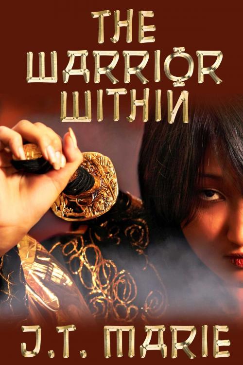 Cover of the book The Warrior Within by J.T. Marie, JMS Books LLC