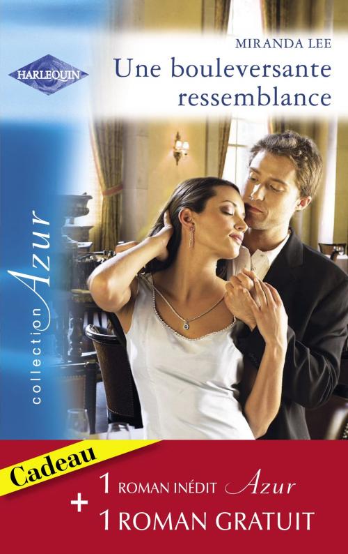 Cover of the book Une bouleversante ressemblance - Quiproquo amoureux (Harlequin Azur) by Miranda Lee, Darcy Maguire, Harlequin