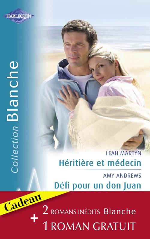 Cover of the book Héritière et médecin - Défi pour un don Juan - Rencontre à l'hôpital (Harlequin Blanche) by Leah Martyn, Amy Andrews, Judy Campbell, Harlequin