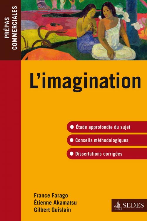 Cover of the book L'imagination -épreuve de culture générale 2010-2011 by France Farago, Étienne Akamatsu, Gilbert Guislain, Editions Sedes