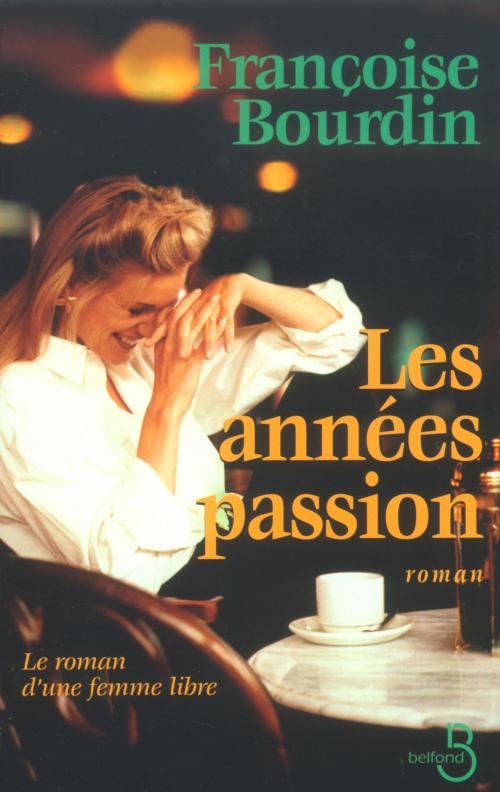 Cover of the book Les années passion by Françoise BOURDIN, Place des éditeurs