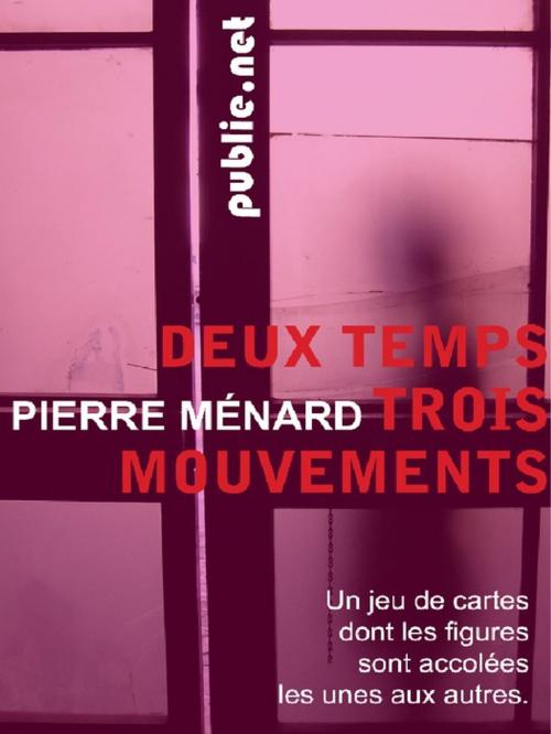 Cover of the book Deux temps trois mouvements by Pierre Ménard, publie.net