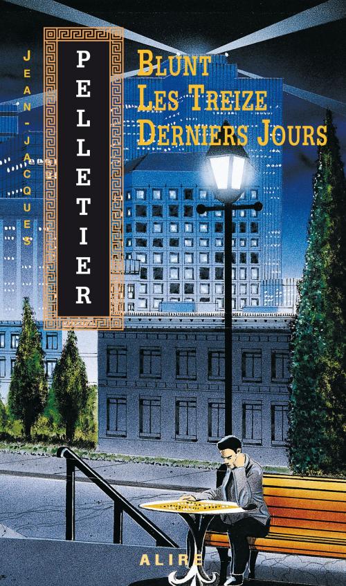 Cover of the book Blunt - Les Treize Derniers Jours by Jean-Jacques Pelletier, Alire