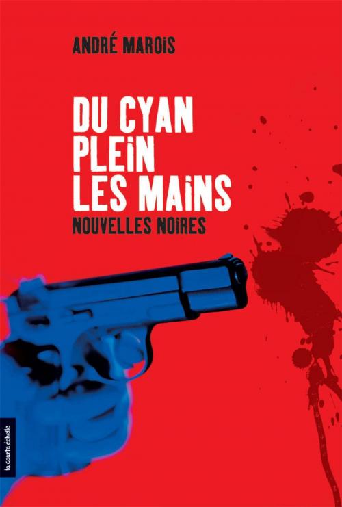 Cover of the book Du cyan plein les mains by André Marois, La courte échelle
