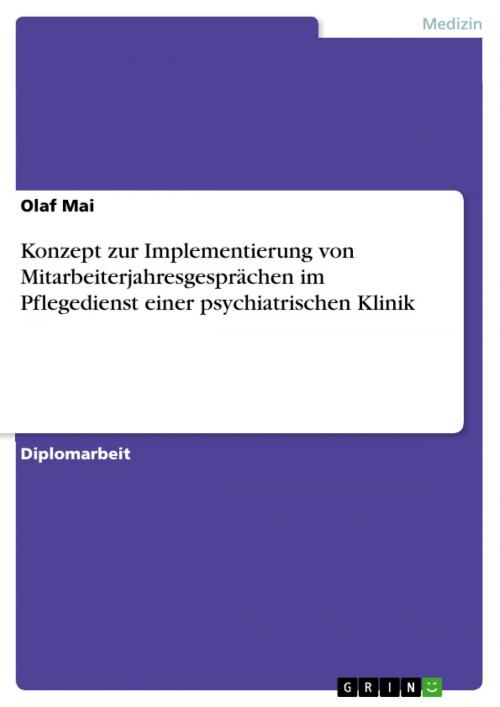 Cover of the book Konzept zur Implementierung von Mitarbeiterjahresgesprächen im Pflegedienst einer psychiatrischen Klinik by Olaf Mai, GRIN Verlag