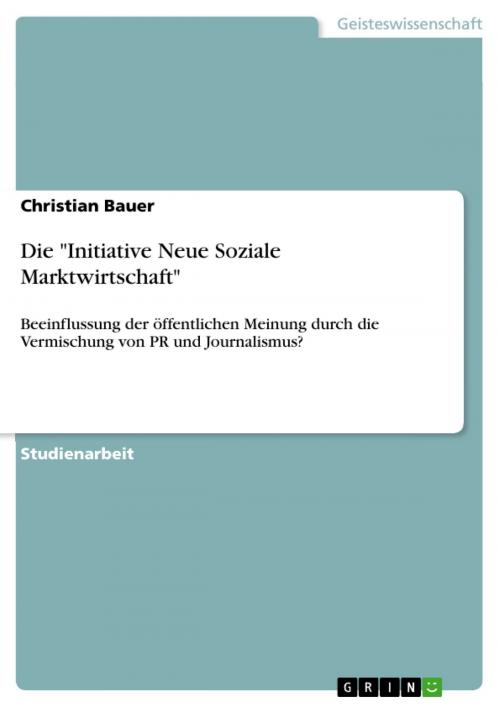 Cover of the book Die 'Initiative Neue Soziale Marktwirtschaft' by Christian Bauer, GRIN Verlag
