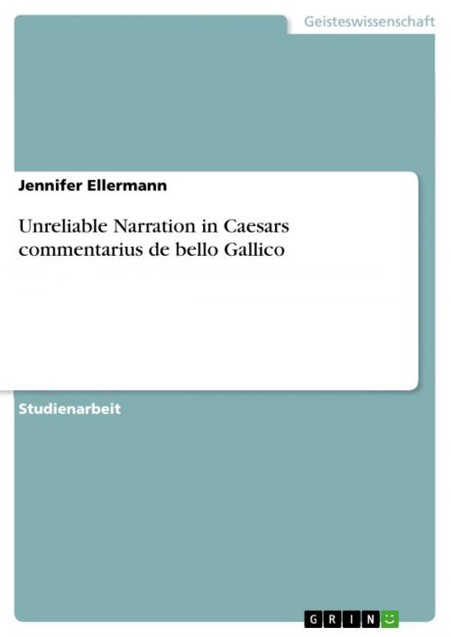 Cover of the book Unreliable Narration in Caesars commentarius de bello Gallico by Jennifer Ellermann, GRIN Verlag