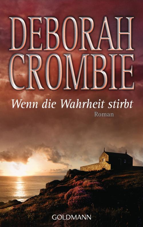 Cover of the book Wenn die Wahrheit stirbt by Deborah Crombie, Goldmann Verlag