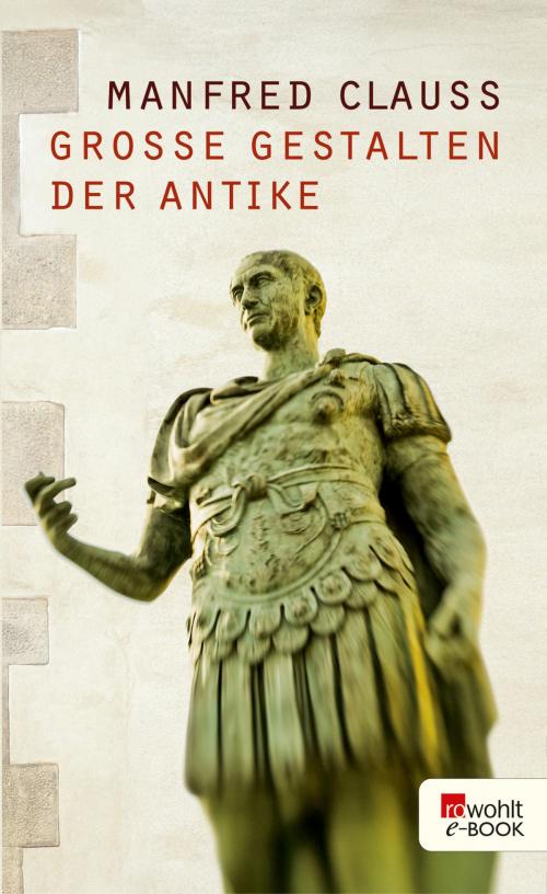 Cover of the book Große Gestalten der Antike by Manfred Clauss, Rowohlt E-Book