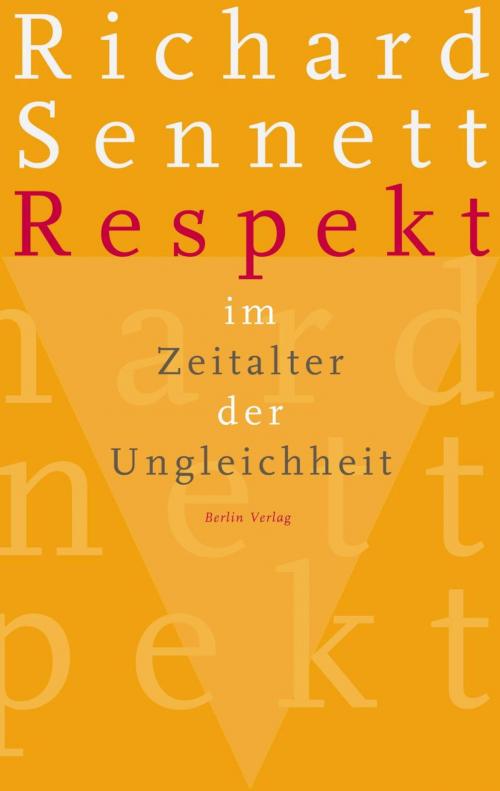 Cover of the book Respekt im Zeitalter der Ungleichheit by Richard Sennett, eBook Berlin Verlag