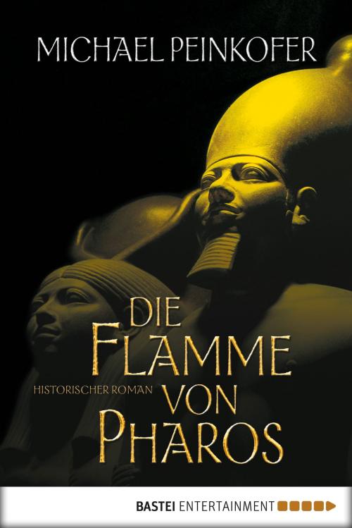 Cover of the book Die Flamme von Pharos by Michael Peinkofer, Bastei Entertainment