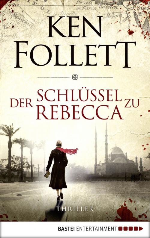 Cover of the book Der Schlüssel zu Rebecca by Ken Follett, Bastei Entertainment